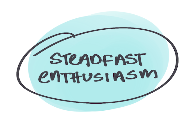 Handwritten text that reads “Steadfast Enthusiasm” in black marker, encircled and layered over a soft blue blob.